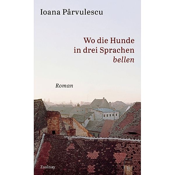 Wo die Hunde in drei Sprachen bellen, Ioana Parvulescu