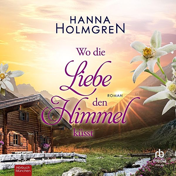 Wo die Liebe den Himmel küsst, Hanna Holmgren