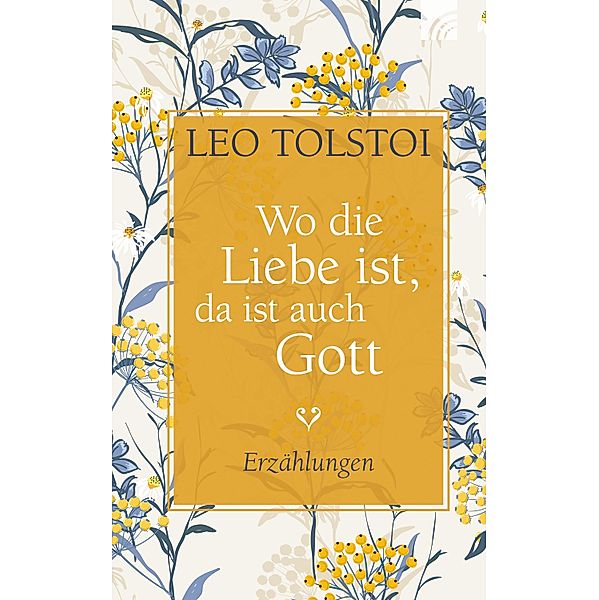 Wo die Liebe ist, da ist auch Gott, Leo Tolstoi