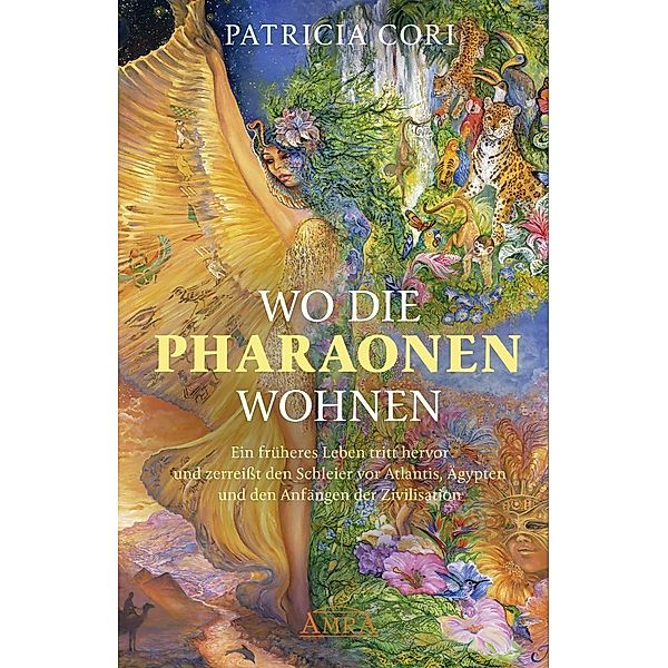 WO DIE PHARAONEN WOHNEN. Vom Ursprung zwischen den Sternen, Patricia Cori