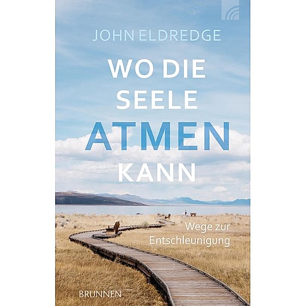 Wo die Seele atmen kann, John Eldredge