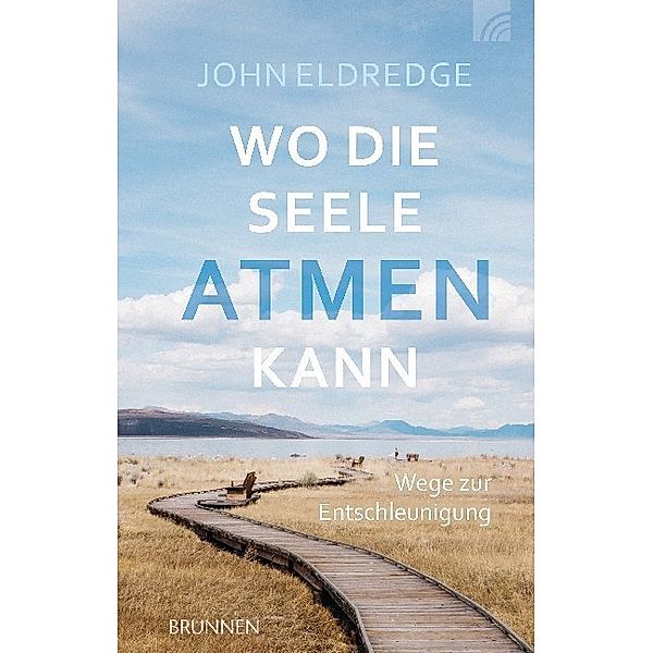 Wo die Seele atmen kann, John Eldredge