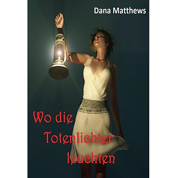 Wo die Totenlichter leuchten, Dana Matthews