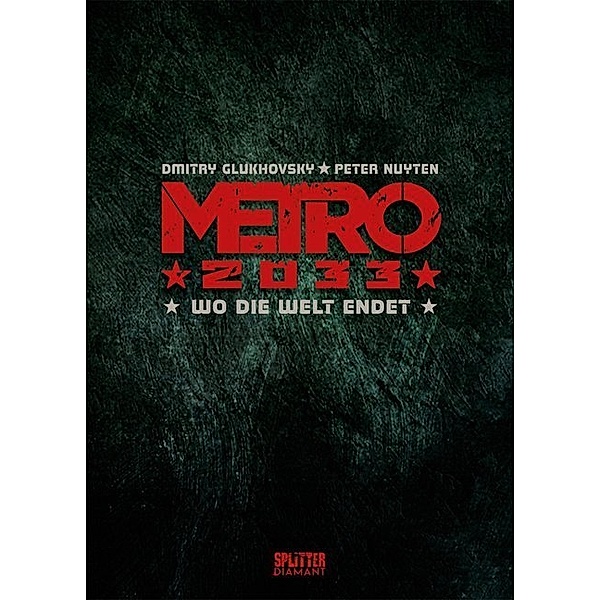 Wo die Welt endet / Metro 2033 Comic Bd.1, Dmitry Glukhovsky, Peter Nuyten
