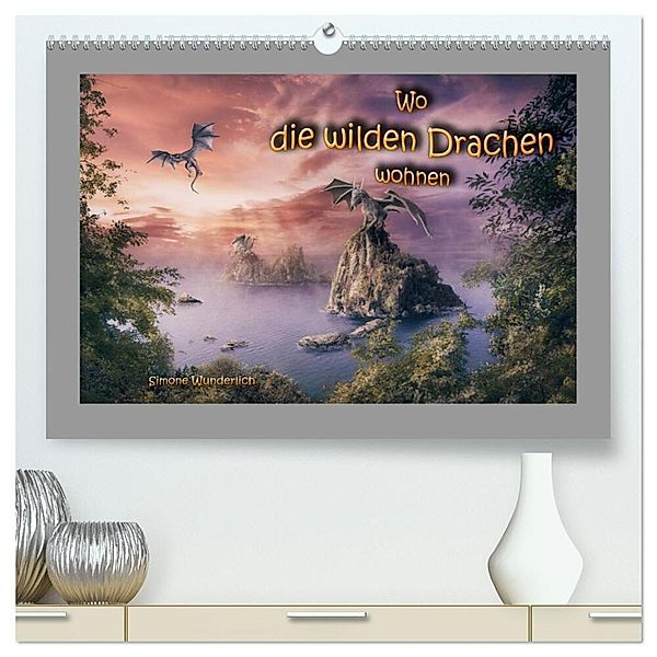 Wo die wilden Drachen wohnen (hochwertiger Premium Wandkalender 2024 DIN A2 quer), Kunstdruck in Hochglanz, Simone Wunderlich