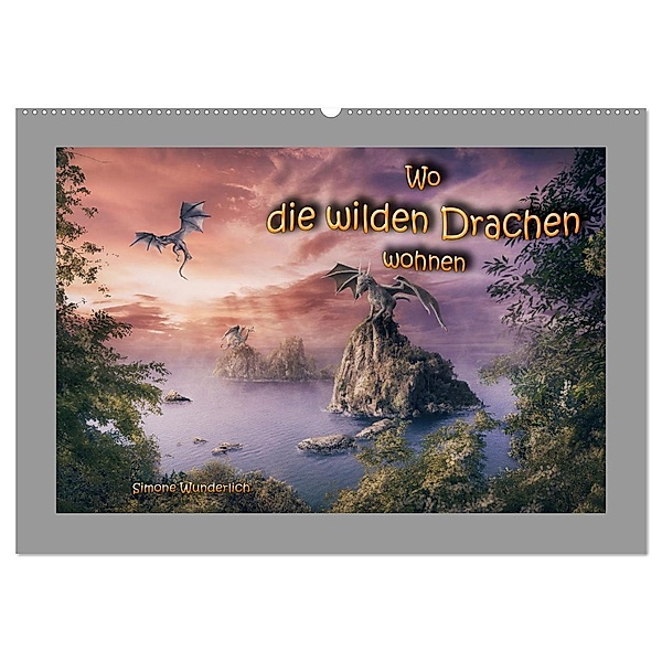 Wo die wilden Drachen wohnen (Wandkalender 2024 DIN A2 quer), CALVENDO Monatskalender, Simone Wunderlich