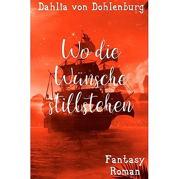 Wo die Wünsche stillstehen, Dahlia von Dohlenburg