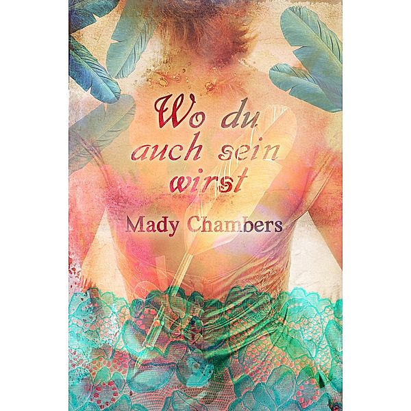 Wo du auch sein wirst, Mady Chambers