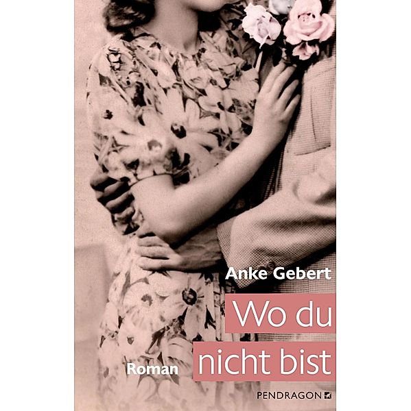 Wo du nicht bist, Anke Gebert