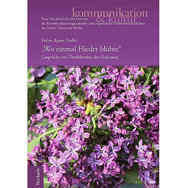 Wo einmal Flieder blühte / kommunikation & kultur Bd.14, Helen Agnes Stoffel
