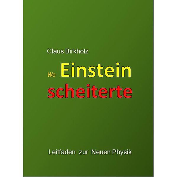 Wo Einstein scheiterte, Claus Birkholz