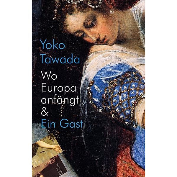 Wo Europa anfängt & Ein Gast, Yoko Tawada