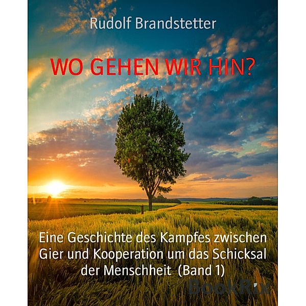 WO GEHEN WIR HIN?, Rudolf Brandstetter