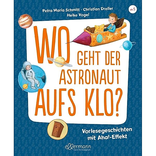 Wo geht der Astronaut aufs Klo?, Petra Maria Schmitt, Christian Dreller