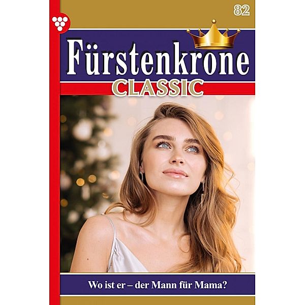 Wo ist er - der Mann für Mama? / Fürstenkrone Classic Bd.82, Bianca Maria