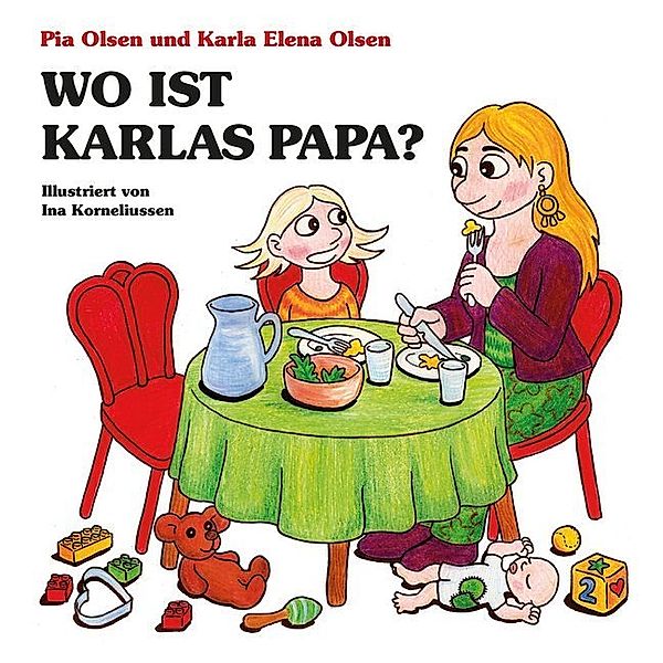 Wo ist Karlas Papa?, Pia Olsen, Karla Elena Olsen