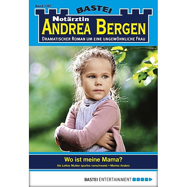 Wo ist meine Mama? / Notärztin Andrea Bergen Bd.1267, Marina Anders