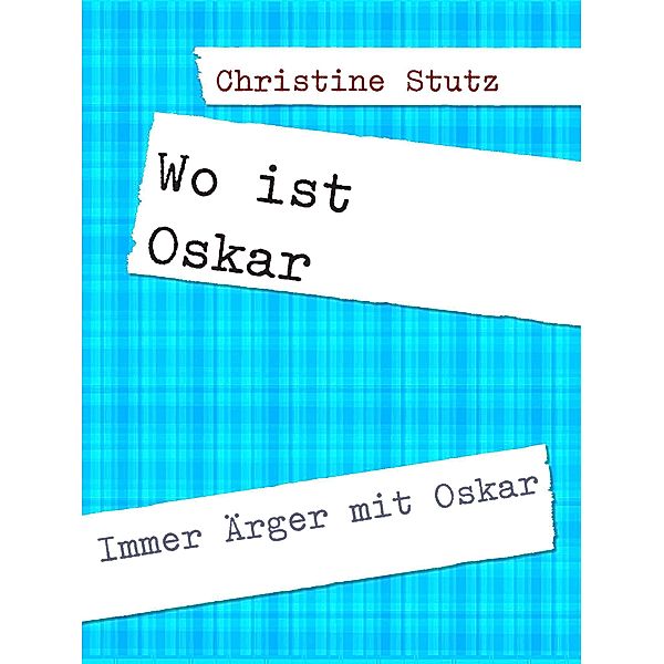 Wo ist Oskar, Christine Stutz