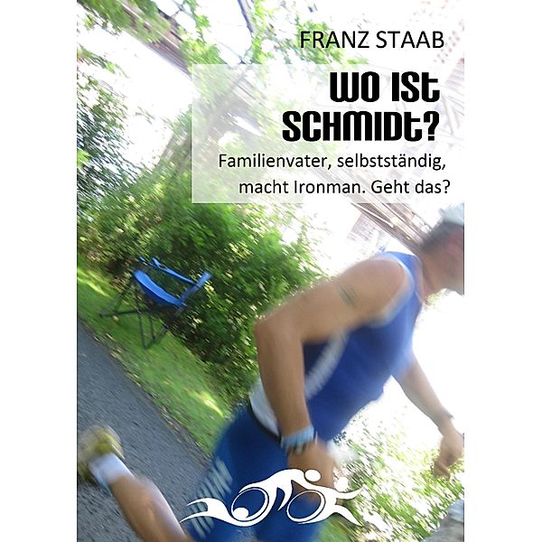 Wo ist Schmidt?, Franz Staab