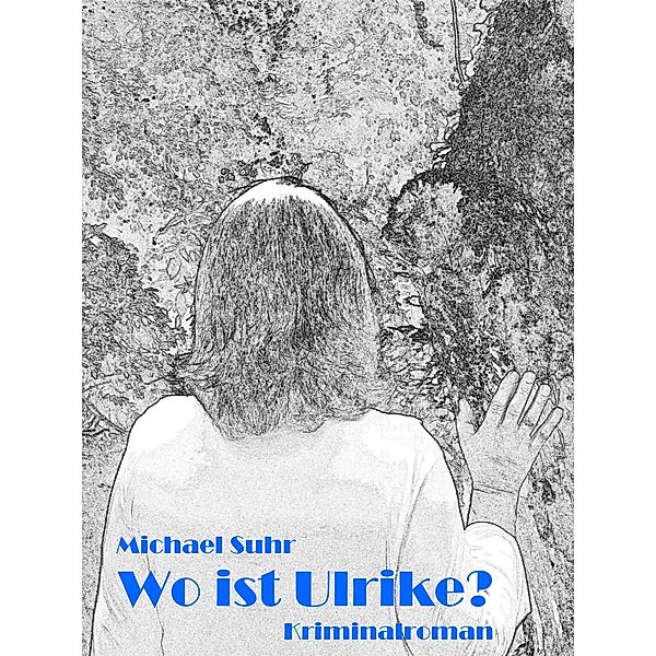 Wo ist Ulrike, Michael Suhr