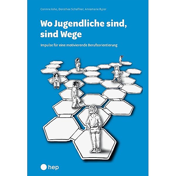 Wo Jugendliche sind, sind Wege (E-Book), Annamarie Ryter, Dorothee Schaffner, Corinne Joho