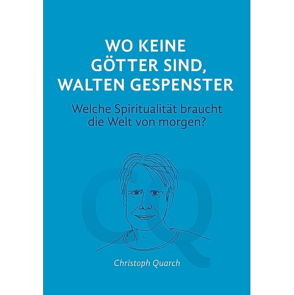 Wo keine Götter sind, walten Gespenster / E-Book Essays von Christoph Quarch Bd.5, Christoph Quarch