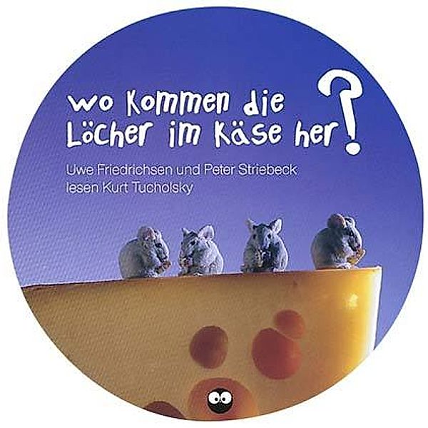 Wo kommen die Löcher im Käse her?, 1 Audio-CD, Kurt Tucholsky