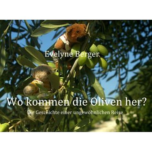 Wo kommen die Oliven her?, Evelyne Berger