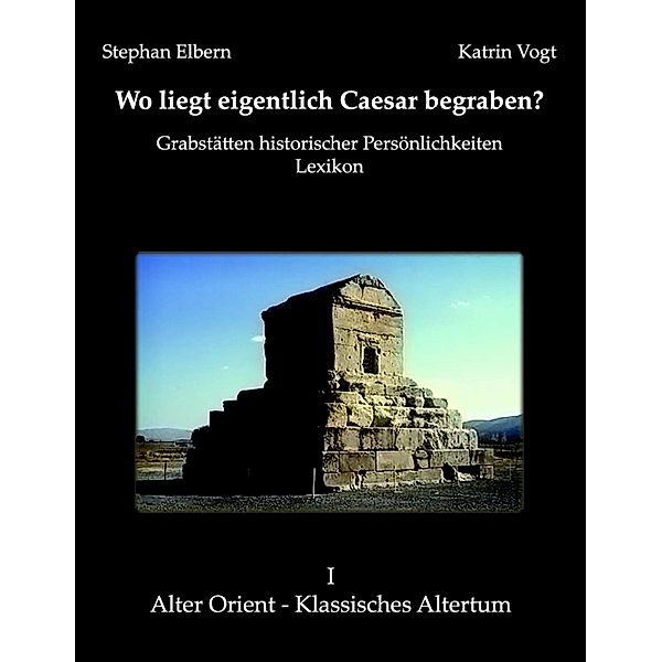 Wo liegt eigentlich Caesar begraben?, Stephan Elbern, Katrin Vogt