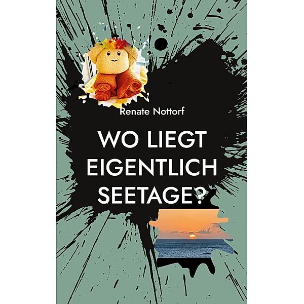 Wo liegt eigentlich Seetage?, Renate Nottorf