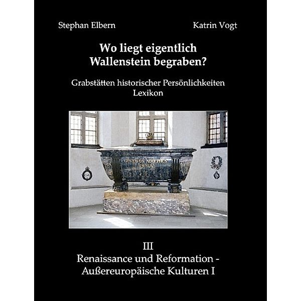 Wo liegt eigentlich Wallenstein begraben?, Stephan Elbern, Katrin Vogt