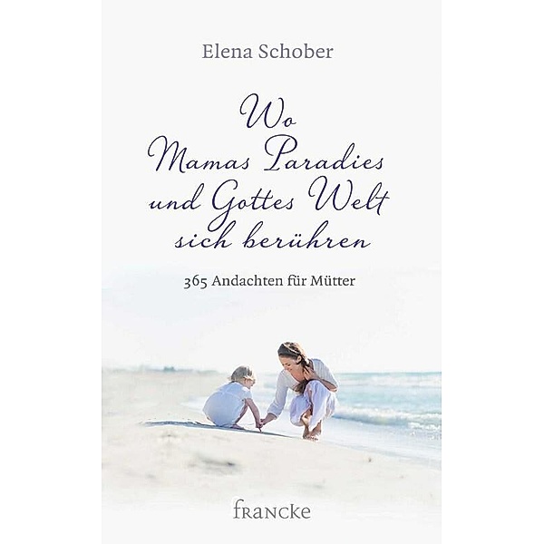 Wo Mamas Paradies und Gottes Welt sich berühren, Elena Schober