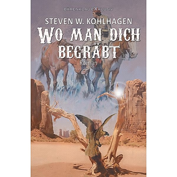 Wo man dich begräbt - Ein historischer Western, Steven W. Kohlhagen