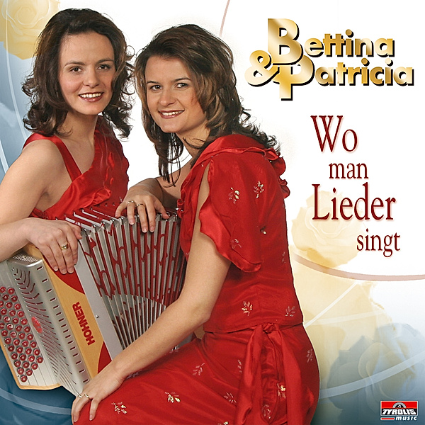 Wo man Lieder singt, Bettina & Patricia