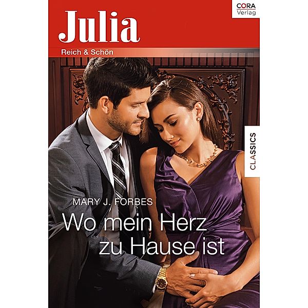 Wo mein Herz zu Hause ist / Julia (Cora Ebook), Mary J. Forbes