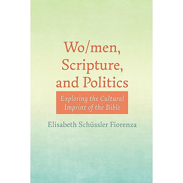 Wo/men, Scripture, and Politics, Elisabeth Schüssler Fiorenza
