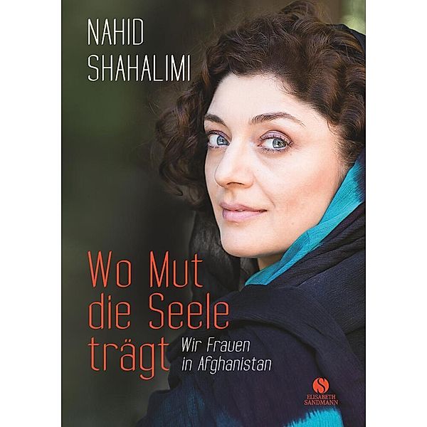 Wo Mut die Seele trägt, Nahid Shahalimi