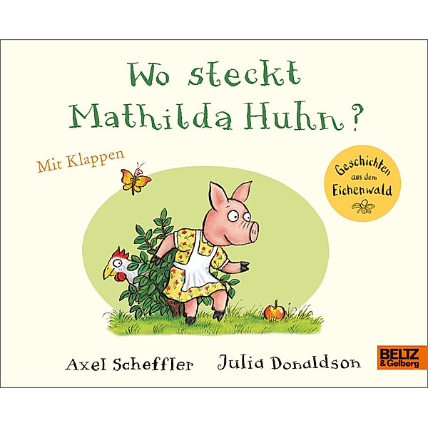 Wo steckt Mathilda Huhn?, Axel Scheffler, Julia Donaldson