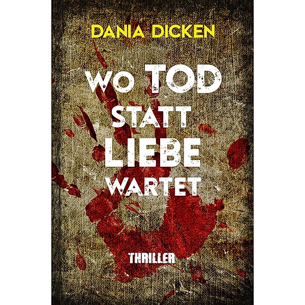 Wo Tod statt Liebe wartet / Libby Whitman Bd.6, Dania Dicken