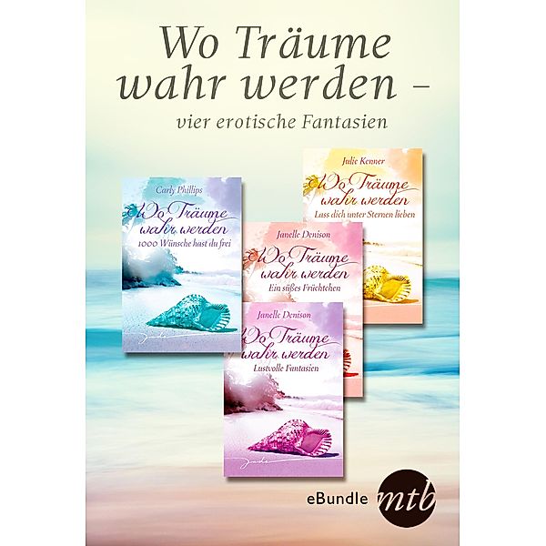 Wo Träume wahr werden - vier erotische Fantasien, Carly Phillips, Julie Kenner, Janelle Denison