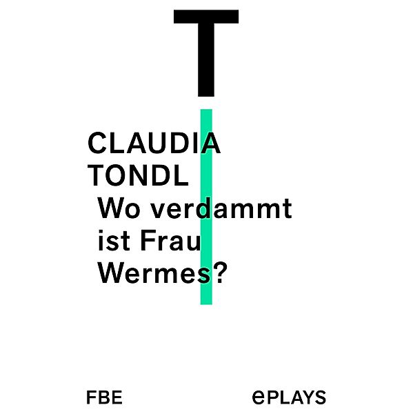 Wo verdammt ist Frau Wermes?, Claudia Tondl