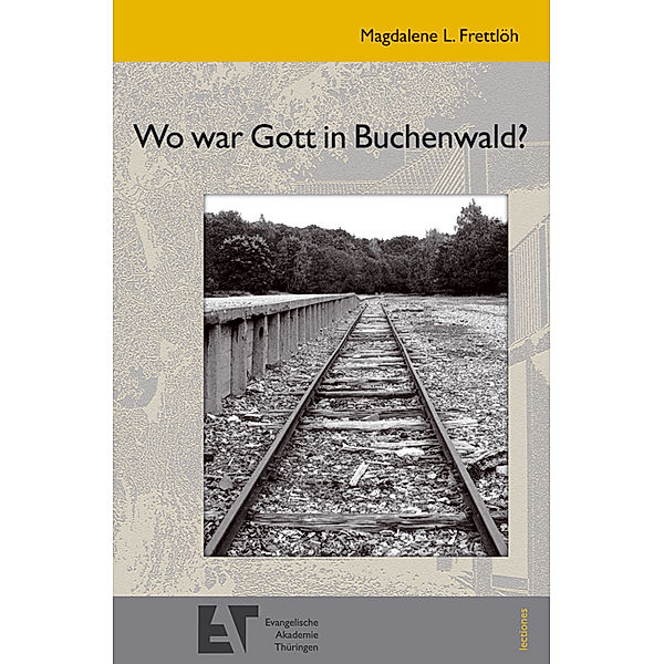 Wo war Gott in Buchenwald?, Magdalene L. Frettlöh, Volkhard Knigge