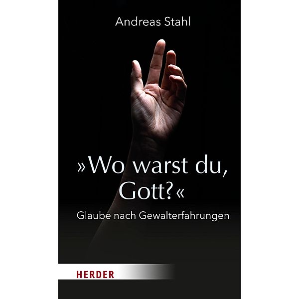 »Wo warst du, Gott?«, Andreas Stahl