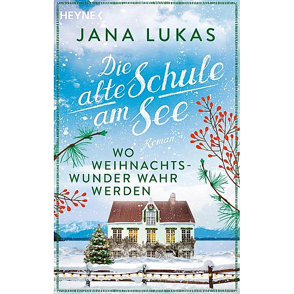 Wo Weihnachtswunder wahr werden / Alte Schulhaus-Trilogie Bd.4, Jana Lukas