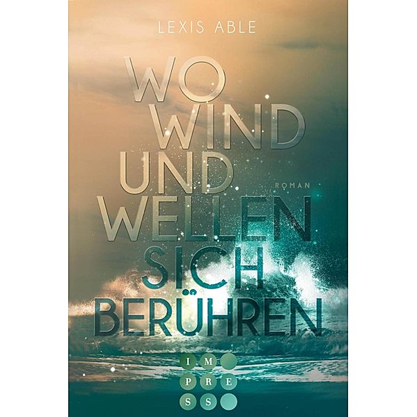 Wo Wind und Wellen sich berühren / Westcoast Skies Bd.2, Lexis Able