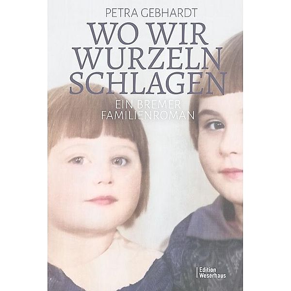 Wo wir Wurzeln schlagen, Petra Gebhardt