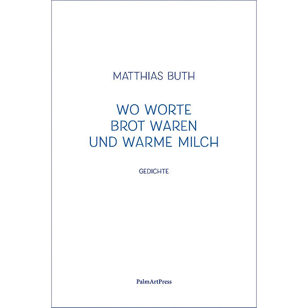 Wo Worte Brot waren und warme Milch, Matthias Buth