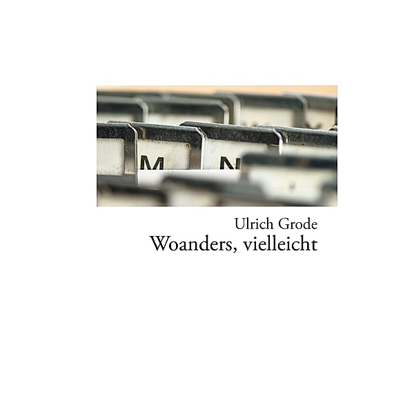 Woanders, vielleicht, Ulrich Grode
