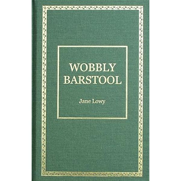 Wobbly Barstool, Jane Lowy