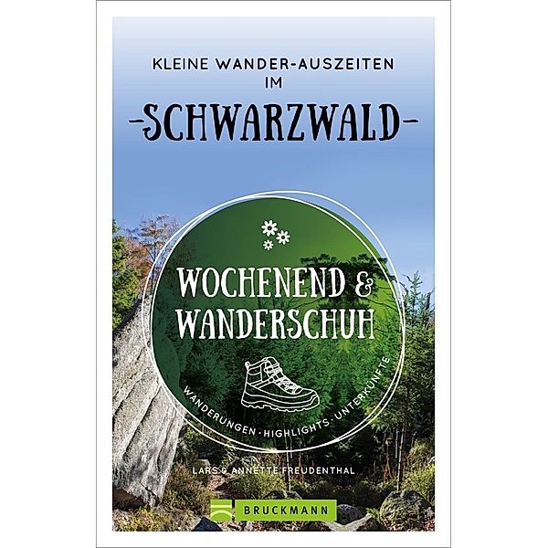 Wochenend und Wanderschuh - Kleine Wander-Auszeiten im Schwarzwald, Lars Freudenthal